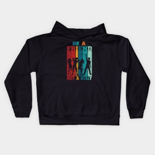 Be A Friend Not A Bully Kids Hoodie